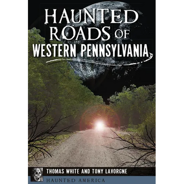 Haunted Roads of Western Pennsylvania
