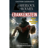 Sherlock Holmes vs. Frankenstein