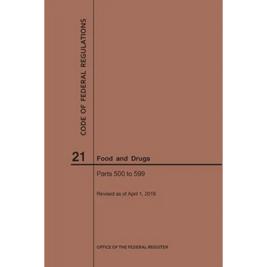 Code of Federal Regulations Title 21, Food and Drugs, Parts 500-599, 2019