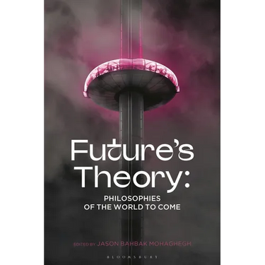 Future's Theory: Philosophies of the World to Come