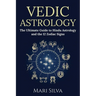 Vedic Astrology: The Ultimate Guide to Hindu Astrology and the 12 Zodiac Signs