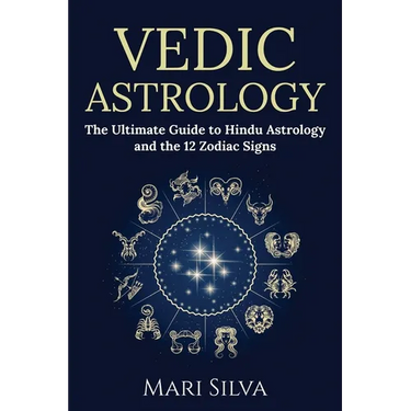 Vedic Astrology: The Ultimate Guide to Hindu Astrology and the 12 Zodiac Signs