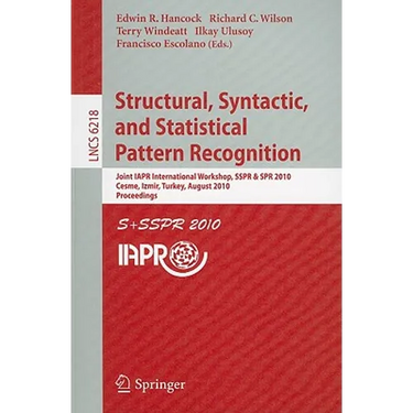 Structural, Syntactic, and Statistical Pattern Recognition: Joint IAPR International Workshop, SSPR & SPR 2010, Cesme, Izmir, Turkey, August 18-20, 20