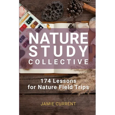 Nature Study Collective: 174 Lessons for Nature Field Trips