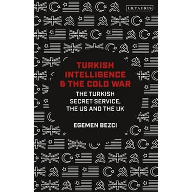 Turkish Intelligence and the Cold War: The Turkish Secret Service, the Us and the UK
