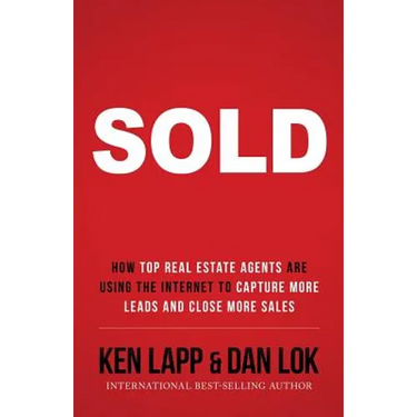 Sold: How Top Real Estate Agents Are Using The Internet To Capture More Leads And Close More Sales