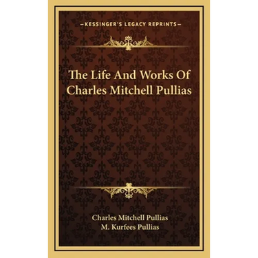 The Life And Works Of Charles Mitchell Pullias