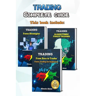 Trading: complete guide for forex trading, investing for beginners: From Zero to Trader + Algorithmic trading + 10 day trading strategies