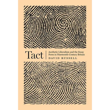 Tact: Aesthetic Liberalism and the Essay Form in Nineteenth-Century Britain