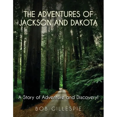 The Adventures of Jackson and Dakota: A story of Adventure and Discovery