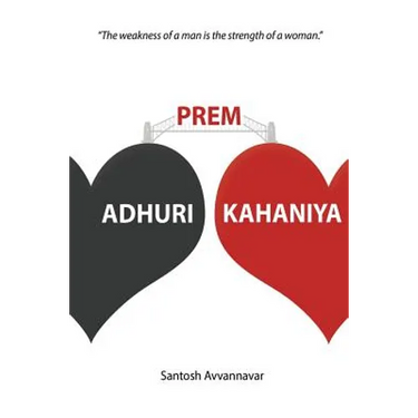 Adhuri Prem Kahaniya (Incomplete Love Stories): The weakness of a man is the strength of a woman