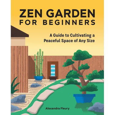 Zen Garden for Beginners: A Guide to Cultivating a Peaceful Space of Any Size