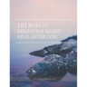 101 Ways to Help Your Heart Heal After Loss