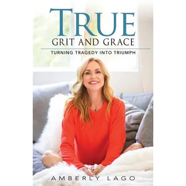 True Grit and Grace: Turning Tragedy into Triumph