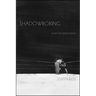 Shadowboxing: Poems & Impersonations