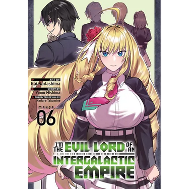 I'm the Evil Lord of an Intergalactic Empire! (Manga) Vol. 6