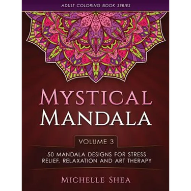 The Mystical Mandala Coloring Book: 50 Mandala Designs For Stress Relief, Relaxation and Art Therapy