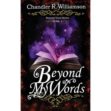 Beyond My Words: Book 1 of the Beyond Tyral Series
