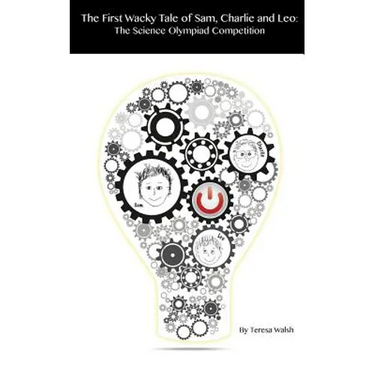 The First Wacky Tale of Sam, Charlie & Leo: The Science Olympiad Competition