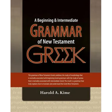 A Beginning & Intermediate Grammar of New Testament Greek