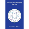Workplace Actions Matter