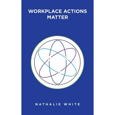Workplace Actions Matter
