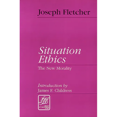 Situation Ethics: The New Morality