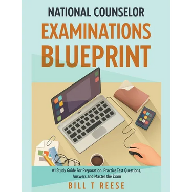 National Counselor Examination Blueprint #1 Study Guide For Preparation, Practice Test Questions, Answers and Master the Exam