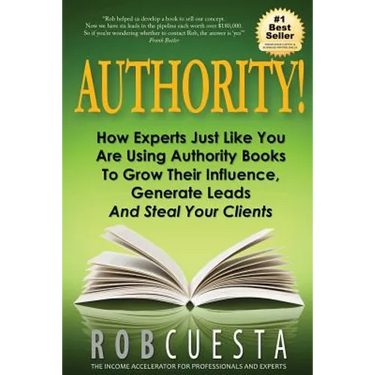 Authority!: How Experts Just Like You Are Using Authority Books To Grow Their Influence, Raise Their Fees And Steal Your Clients!