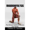 Rhabdomyolysis: The Ultimate Guide to Empower Your Health