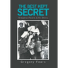 The Best Kept Secret: Gregory Fears Life Story