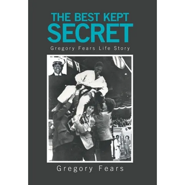 The Best Kept Secret: Gregory Fears Life Story