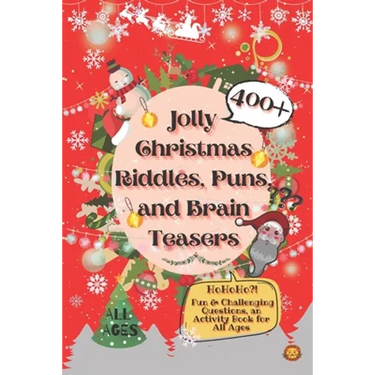 Jolly Christmas Riddles, Puns, and Brain Teasers: 400+ Fun & Challenging Questions, an Activity Book for All Ages