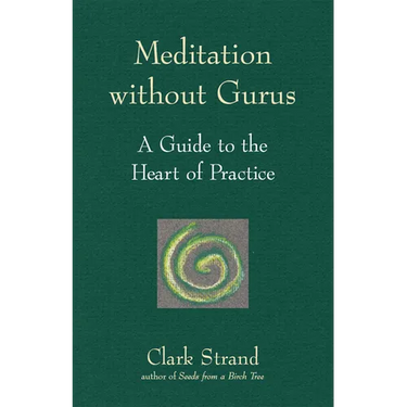 Meditation Without Gurus: Meditation Without Gurus
