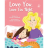 Love You, Love You 'Night: A Sweet and Comforting Children's Bedtime Story for Ages 3-7