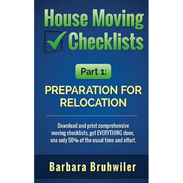 House Moving Checklists, Part 1: Preparation for Relocation: Download and print comprehensive moving checklists, get EVERYTHING done, use only 50% of