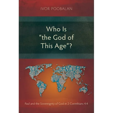 Who Is "the God of This Age"?: Paul and the Sovereignty of God in 2 Corinthians 4:4