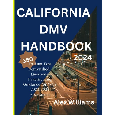 The california DMV 2023 2024: Driving Test demystifying 350 questions, practice and guidance for your 2023/2024 assessment