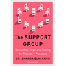 The Support Group: Connection, Hope, and Healing for Patients and Providers