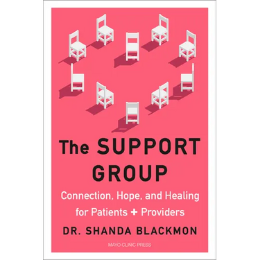 The Support Group: Connection, Hope, and Healing for Patients and Providers