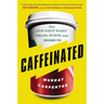 Caffeinated: How Our Daily Habit Helps, Hurts, and Hooks Us