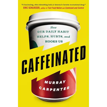 Caffeinated: How Our Daily Habit Helps, Hurts, and Hooks Us