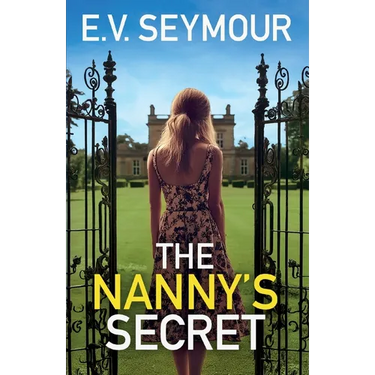 The Nanny's Secret: An absolutely addictive psychological thriller with a shocking final twist