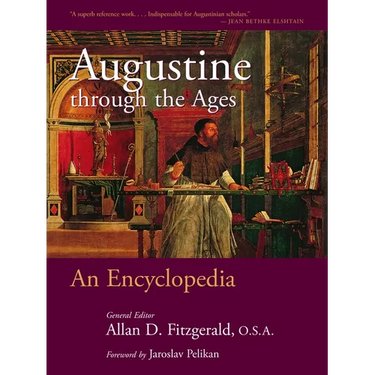 Augustine through the Ages: An Encyclopedia