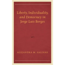 Liberty, Individuality, and Democracy in Jorge Luis Borges