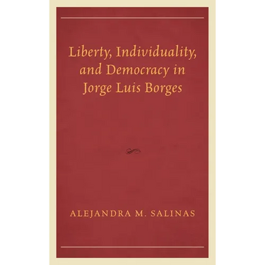 Liberty, Individuality, and Democracy in Jorge Luis Borges