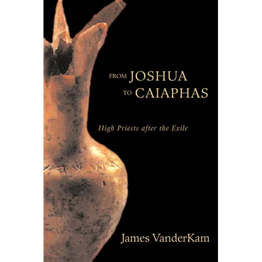 From Joshua to Caiaphas: High Priests After the Exile