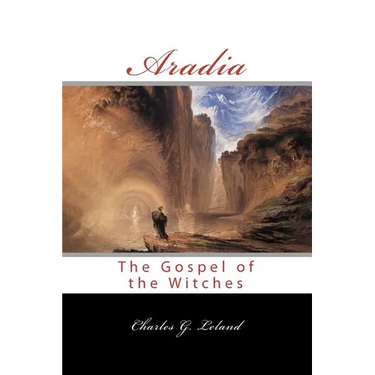 Aradia: Or The Gospel Of The Witches