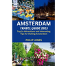 Amsterdam Travel Guide 2023: Top 10 Attractions and Interesting Tips for Visiting Amsterdam