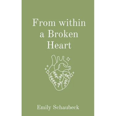 From within a Broken Heart